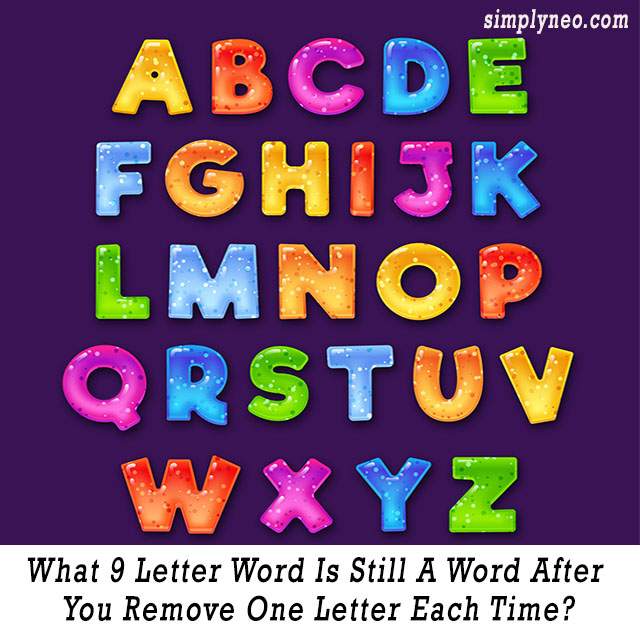 What 9 Letter Word Is Still A Word After You Remove One Letter Each Time 