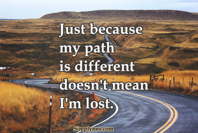 Just because my path is different doesn't mean - SimplyNeo Quotes